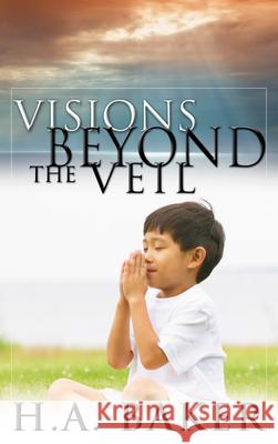 Visions Beyond the Veil H. A. Baker 9780883687864 Whitaker House
