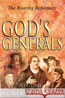 God's Generals, 2: The Roaring Reformers Liardon, Roberts 9780883689455