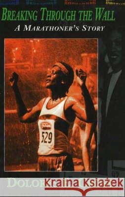 Breaking Through the Wall: A Marathoner's Story Dolores E. Cross 9780883781654 Third World Press