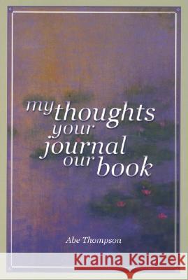 My Thoughts, Your Journal, Our Book Abe Thompson 9780883782507 Third World Press,U.S.
