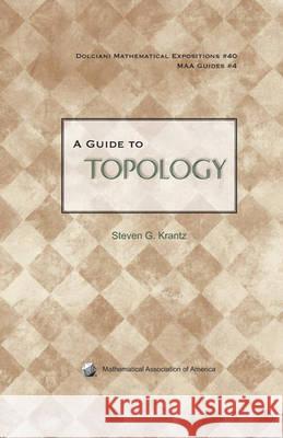 A Guide to Topology Steven G Krantz 9780883853467