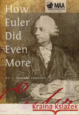 How Euler Did Even More C. Edward Sandifer   9780883855843 Mathematical Association of America