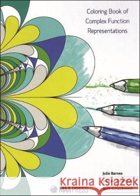 Coloring Book of Complex Function Representations Julie Barnes, William Kreahling, Beth Schaubroeck 9780883855911