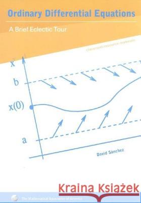 Ordinary Differential Equations: A Brief Eclectic Tour Sánchez, David A. 9780883857236 MATHEMATICAL ASSOCIATION OF AMERICA