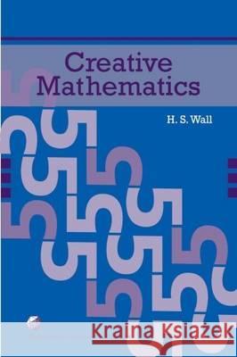 Creative Mathematics Wall, H. S. 9780883857502 MATHEMATICAL ASSOCIATION OF AMERICA