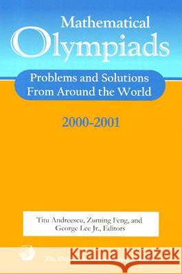 Mathematical Olympiads 2000-2001: Problems and Solutions from Around the World Andreescu, Titu 9780883858103