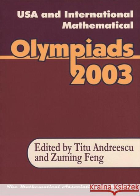 USA and International Mathematical Olympiads 2003 Titu Andreescu Zuming Feng  9780883858172 Mathematical Association of America