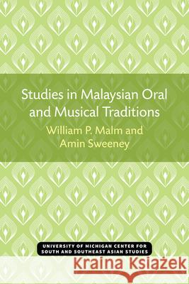 Studies in Malaysian Oral and Musical Traditions William P. Malm 9780883864913 University of Michigan Press