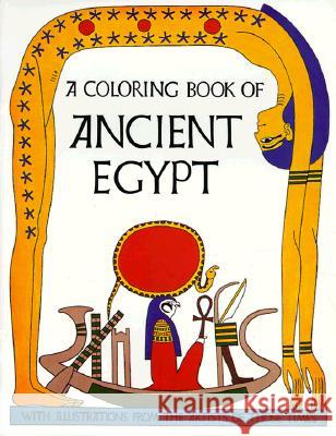 A Coloring Book of Ancient Egypt: With Illustrations from the Artists of Those Times Bellerophon Books 9780883880050 Bellerophon Books