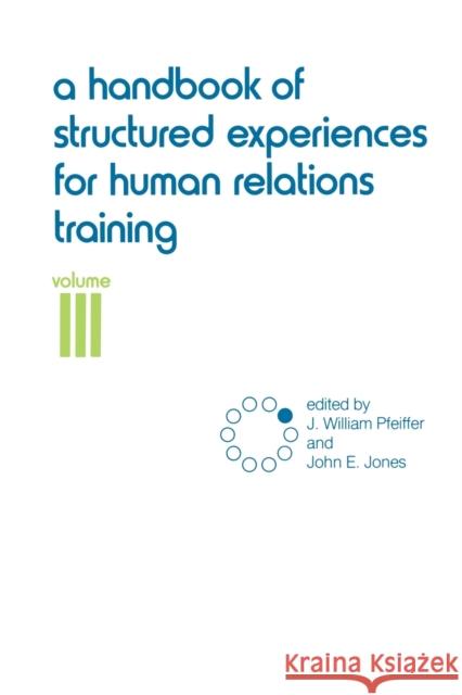 A Handbook of Structured Experiences for Human Relations Training, Volume 3 J. William Pfeiffer John E. Jones 9780883900437 Pfeiffer & Company