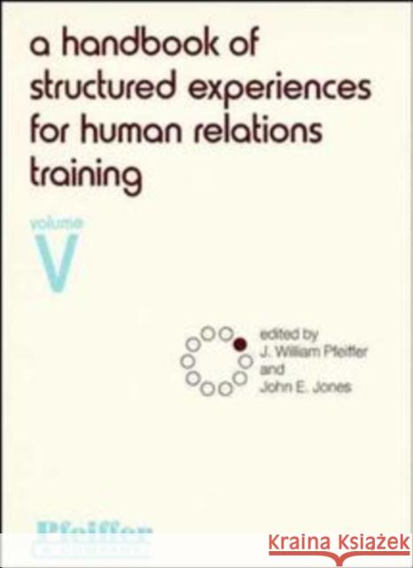 A Handbook of Structured Experiences for Human Relations Training, Volume 5 Pfeiffer, J. William 9780883900451