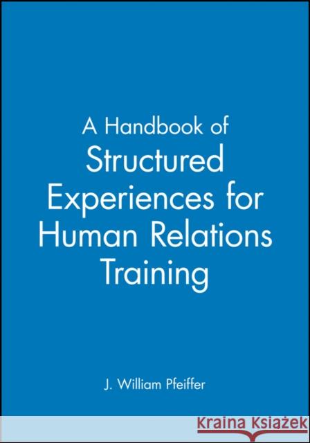 A Handbook of Structured Experiences for Human Relations Training, Volume 6 Pfeiffer, J. William 9780883900468 John Wiley & Sons