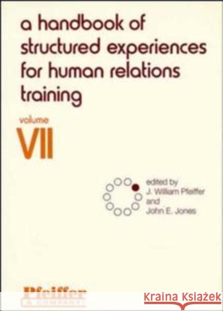 A Handbook of Structured Experiences for Human Relations Training, Volume 7 J. William Pfeiffer John E. Jones 9780883900475 Pfeiffer & Company