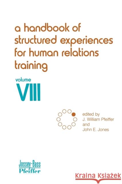 A Handbook of Structured Experiences for Human Relations Training, Volume 8 Jones, John E. 9780883900482