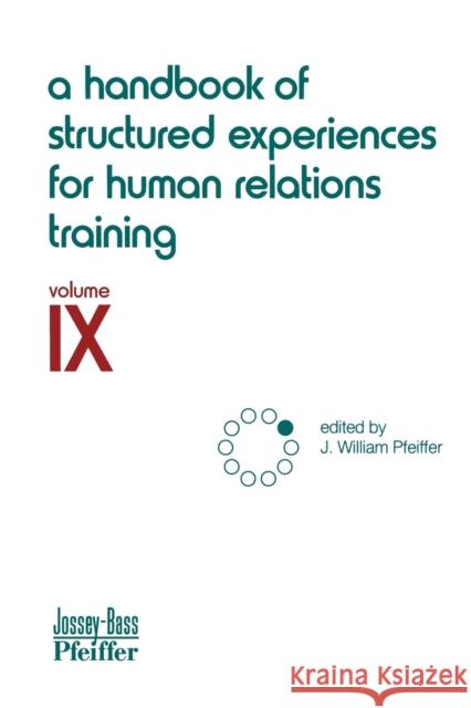 A Handbook of Structured Experiences for Human Relations Training, Volume 9 Pfeiffer, J. William 9780883900499