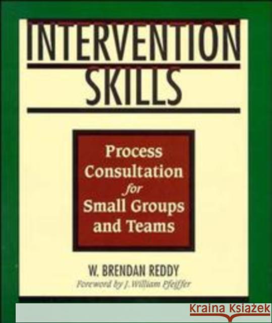 Intervention Skills: Process Consultation for Small Groups and Teams Reddy, W. Brendan 9780883904343 Pfeiffer & Company