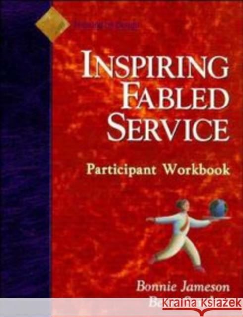 Fabled Service: Ordinary Acts, Extraordinary Outcomes Jameson, Bonnie 9780883904732 Pfeiffer & Company