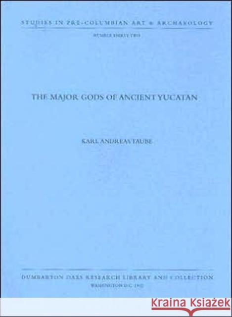 The Major Gods of Ancient Yucatan Karl Andreas Taube 9780884022046