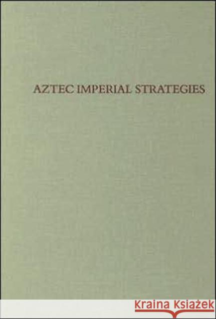 Aztec Imperial Strategies Frances F. Berdan Richard E. Blanton Elizabeth Hill Boone 9780884022114