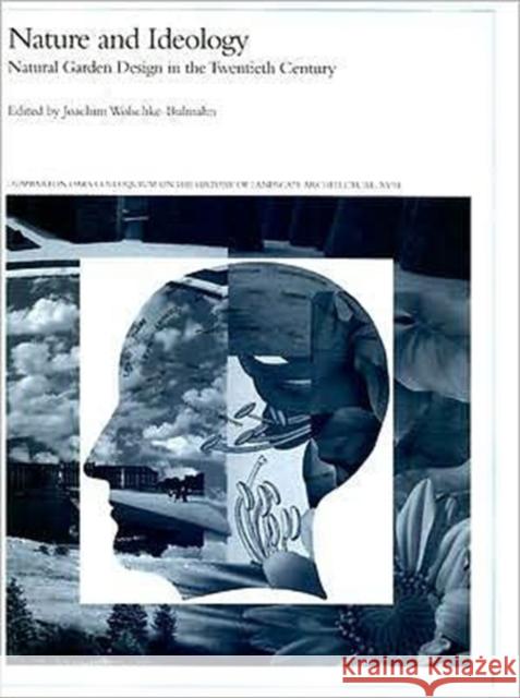 Nature and Ideology: Nature and Garden Design in the Twentieth Century Wolschke-Bulmahn, Joachim 9780884022466 Genealogical Publishing Company
