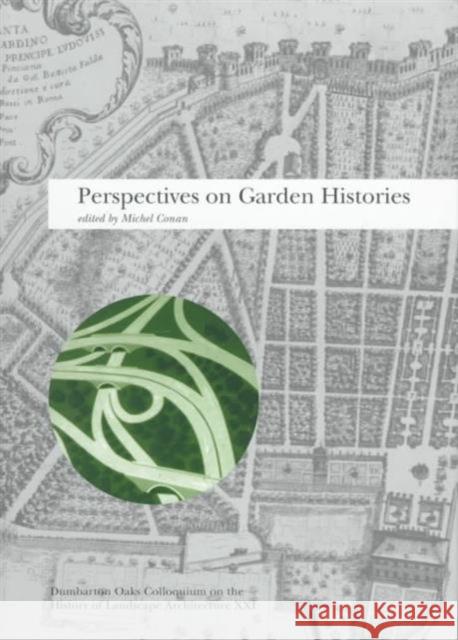 Perspectives on Garden Histories Conan, Michel 9780884022657