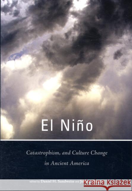 El Niño, Catastrophism, and Culture Change in Ancient America Sandweiss, Daniel H. 9780884023531 Dumbarton Oaks Research Library & Collection