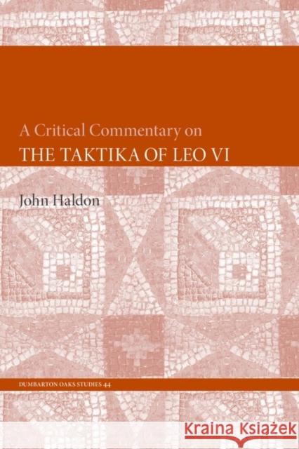 A Critical Commentary on the Taktika of Leo VI Haldon, John 9780884023913 0