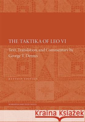 The Taktika of Leo VI: Revised Edition Leo VI 9780884023944 Dumbarton Oaks Research Library & Collection