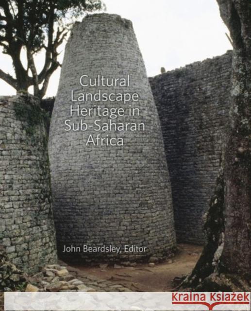 Cultural Landscape Heritage in Sub-Saharan Africa Beardsley, John 9780884024101 John Wiley & Sons