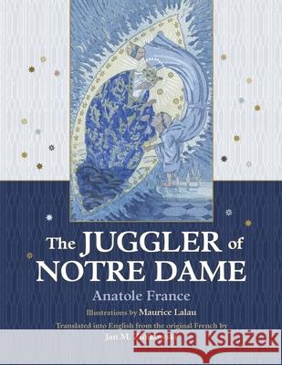 The Juggler of Notre Dame Anatole France Jan M. Ziolkowski Maurice Lalau 9780884024354 Dumbarton Oaks Research Library & Collection