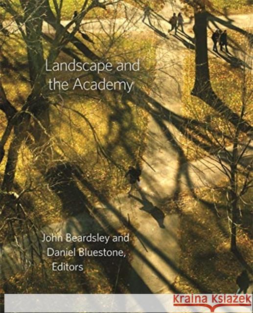 Landscape and the Academy John Beardsley Daniel Bluestone 9780884024545