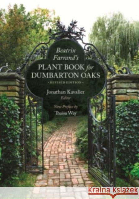 Beatrix Farrand’s Plant Book for Dumbarton Oaks: Revised Edition Beatrix Farrand 9780884024811 Dumbarton Oaks Research Library & Collection