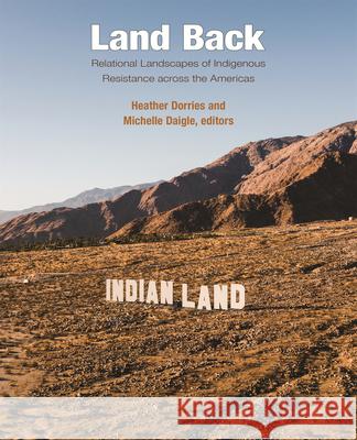 Land Back: Relational Landscapes of Indigenous Resistance across the Americas  9780884025016 Dumbarton Oaks Research Library & Collection