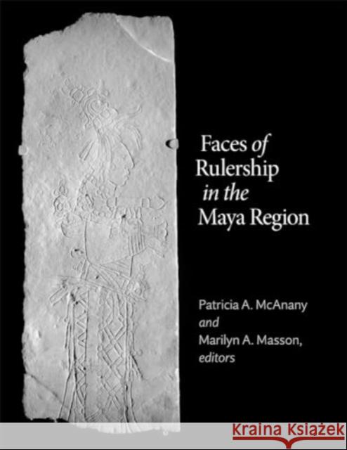 Faces of Rulership in the Maya Region  9780884025207 Dumbarton Oaks Research Library & Collection