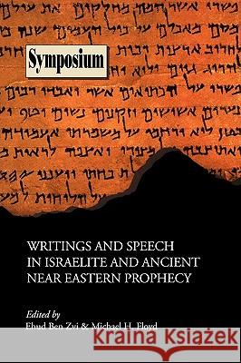 Writings and Speech in Israelite and Ancient Near Eastern Prophecy Ehud Be Ehud Be Michael H. Floyd 9780884140238 Society of Biblical Literature