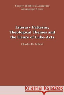 Literary Patterns, Theological Themes, and the Genre of Luke-Acts George M. Landes Charles H. Talbert 9780884140375 Society of Biblical Literature