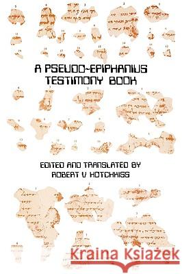 A Pseudo-Epiphanius Testimony Book Hotchkiss, Robert V. 9780884140436