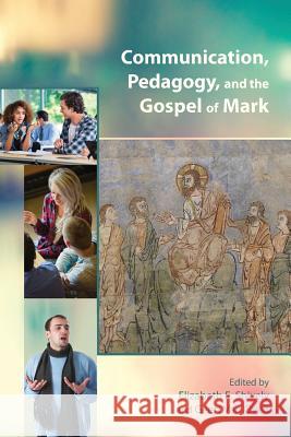 Communication, Pedagogy, and the Gospel of Mark Elizabeth E Shively Geert Van Oyen  9780884141143 SBL Press