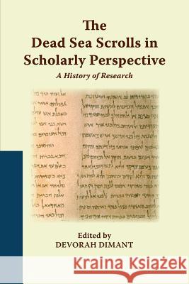 The Dead Sea Scrolls in Scholarly Perspective: A History of Research Devorah Dimant (University of Haifa) 9780884141396 Society of Biblical Literature