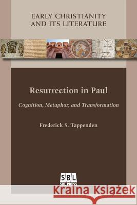 Resurrection in Paul: Cognition, Metaphor, and Transformation Frederick S Tappenden (Concordia University of Edmonton Canada) 9780884141440 Society of Biblical Literature