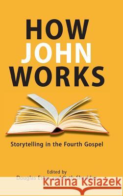 How John Works: Storytelling in the Fourth Gospel Douglas Estes, Ruth Sheridan (University of Newcastle, Australia) 9780884141488 SBL Press