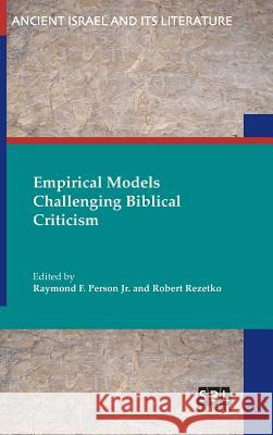 Empirical Models Challenging Biblical Criticism Raymond F Person, Jr, Robert Rezetko 9780884141501 Society of Biblical Literature