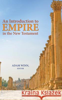 An Introduction to Empire in the New Testament Adam Winn 9780884141525 Society of Biblical Literature