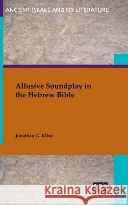 Allusive Soundplay in the Hebrew Bible Jonathan G. Kline 9780884141716