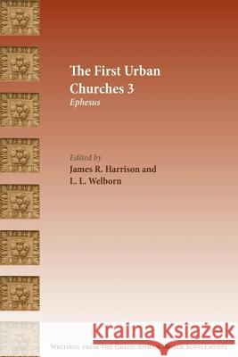 The First Urban Churches 3: Ephesus James R. Harrison L. L. Welborn 9780884142348 SBL Press