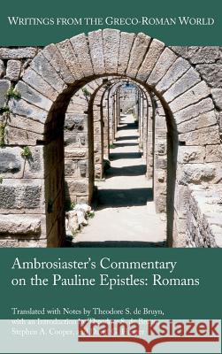 Ambrosiaster's Commentary on the Pauline Epistles: Romans Theodore S de Bruyn, Stephen a Cooper, David G Hunter 9780884142591