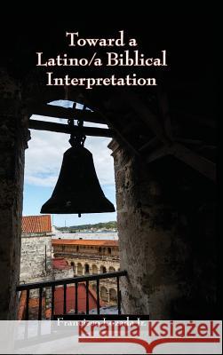 Toward a Latino/a Biblical Interpretation Francisco Lozada, Jr 9780884142706