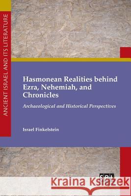 Hasmonean Realities behind Ezra, Nehemiah, and Chronicles Finkelstein, Israel 9780884143079
