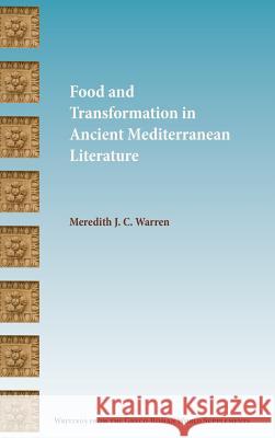 Food and Transformation in Ancient Mediterranean Literature Meredith J C Warren 9780884143567