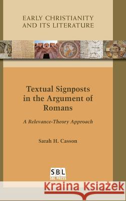 Textual Signposts in the Argument of Romans: A Relevance-Theory Approach Sarah H Casson 9780884143581 Society of Biblical Literature